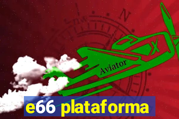 e66 plataforma